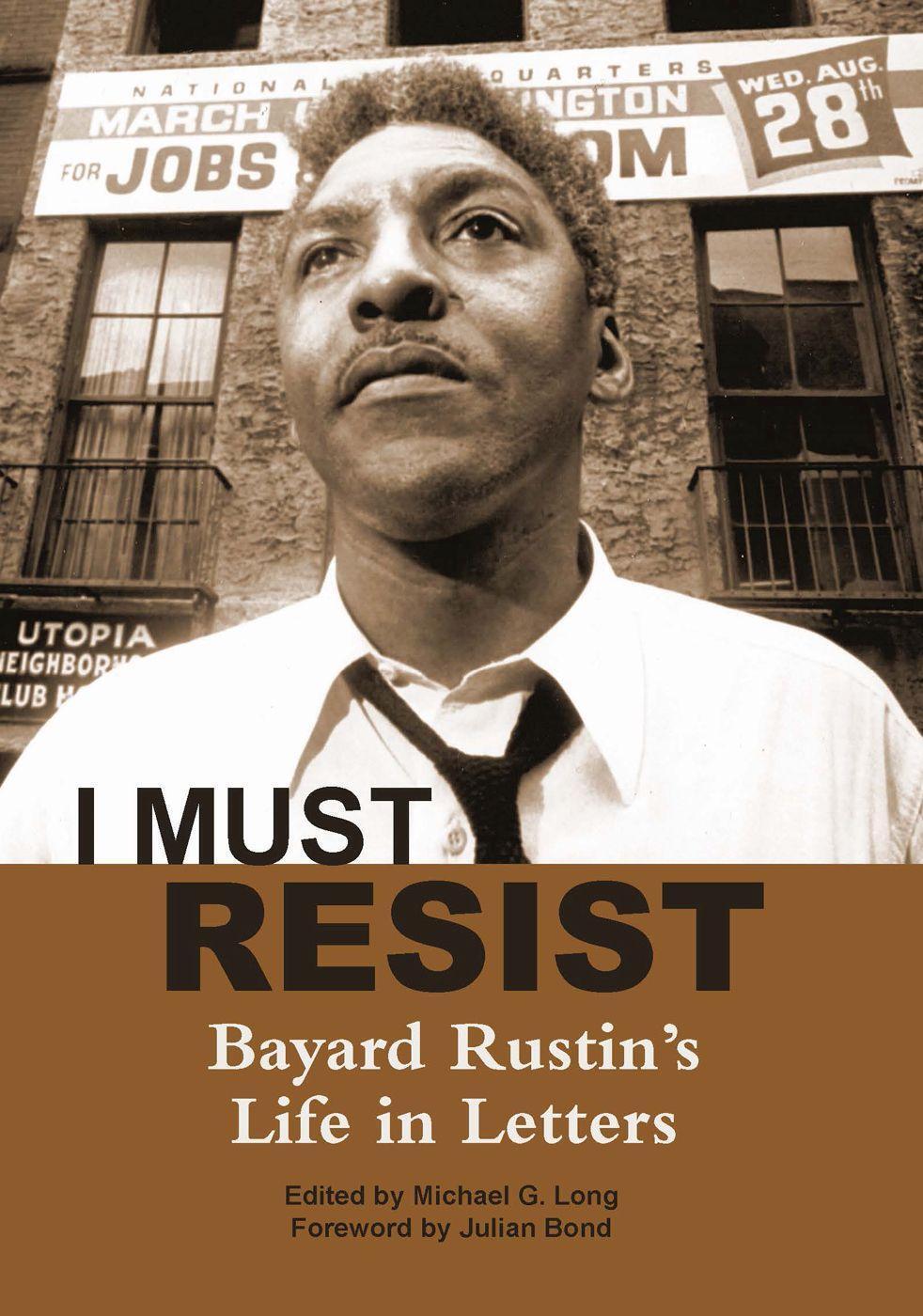 Cover: 9780872865785 | I Must Resist: Bayard Rustin's Life in Letters | Bayard Rustin | Buch