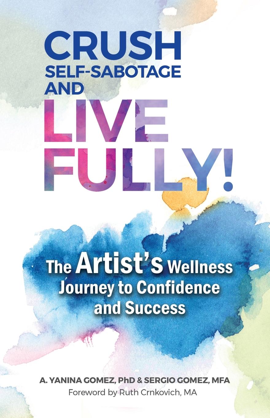 Cover: 9798885830676 | Crush Self-Sabotage and Live Fully! | A. Yanina Gomez (u. a.) | Buch