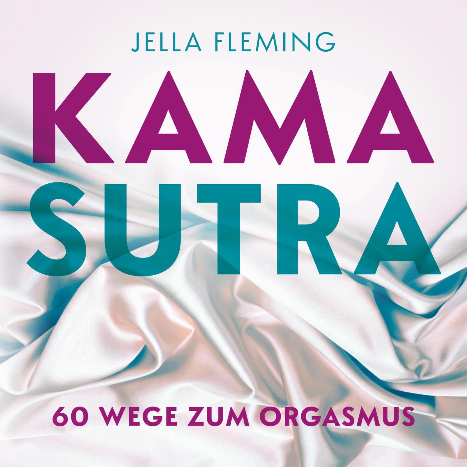 Cover: 9783757845049 | KAMASUTRA | 60 Wege zum Orgasmus | Jella Fleming | Taschenbuch | 2023
