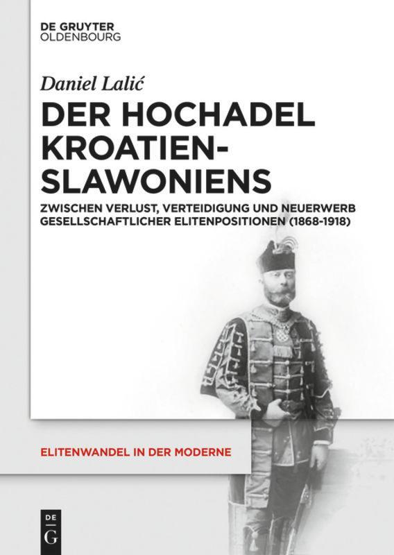 Cover: 9783110518696 | Der Hochadel Kroatien-Slawoniens | Daniel Lalic | Buch | ISSN | VIII