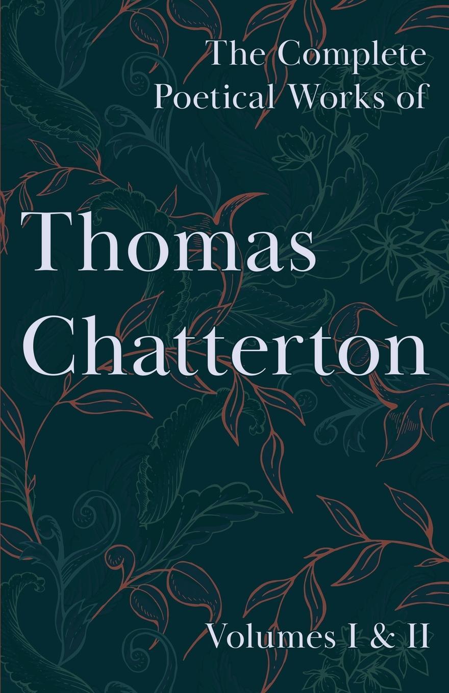 Cover: 9781528717212 | The Complete Poetical Works of Thomas Chatterton; Volumes I &amp; II