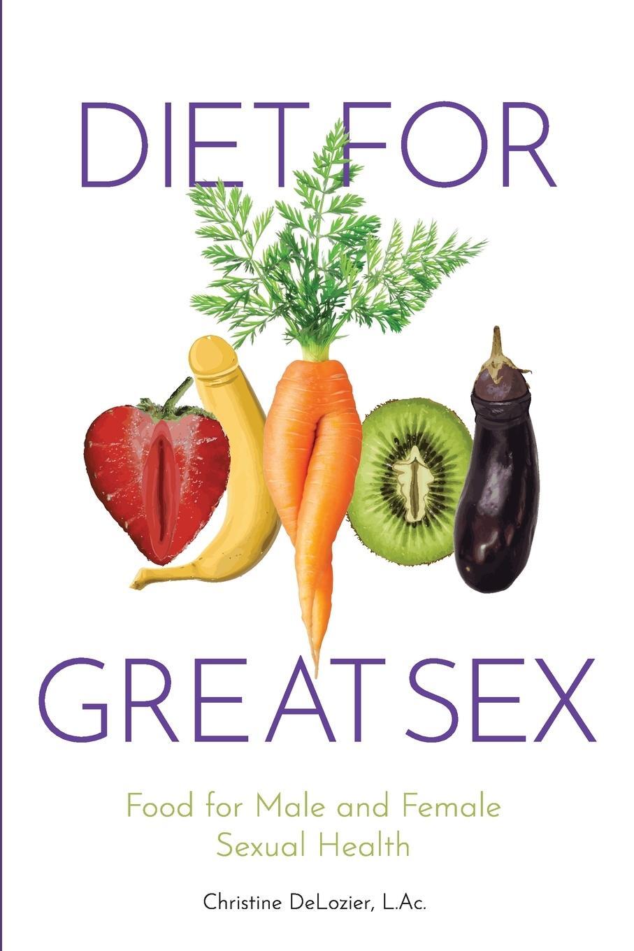 Cover: 9781735545219 | Diet for Great Sex | Food for Male and Female Sexual Health | DeLozier