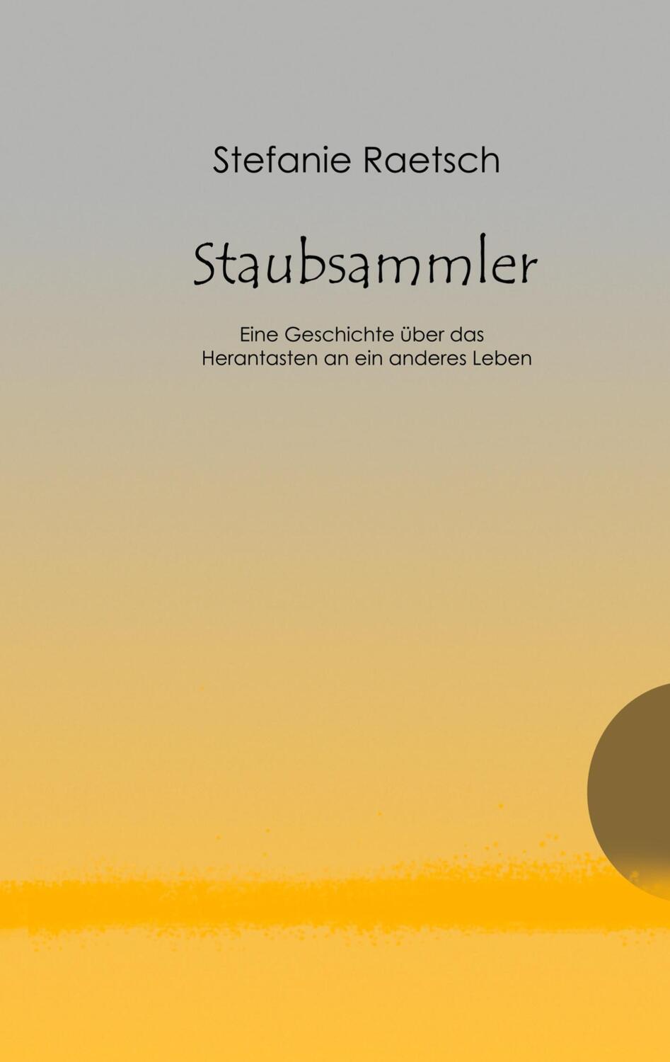 Cover: 9783751976732 | Staubsammler | Stefanie Raetsch | Taschenbuch | Books on Demand