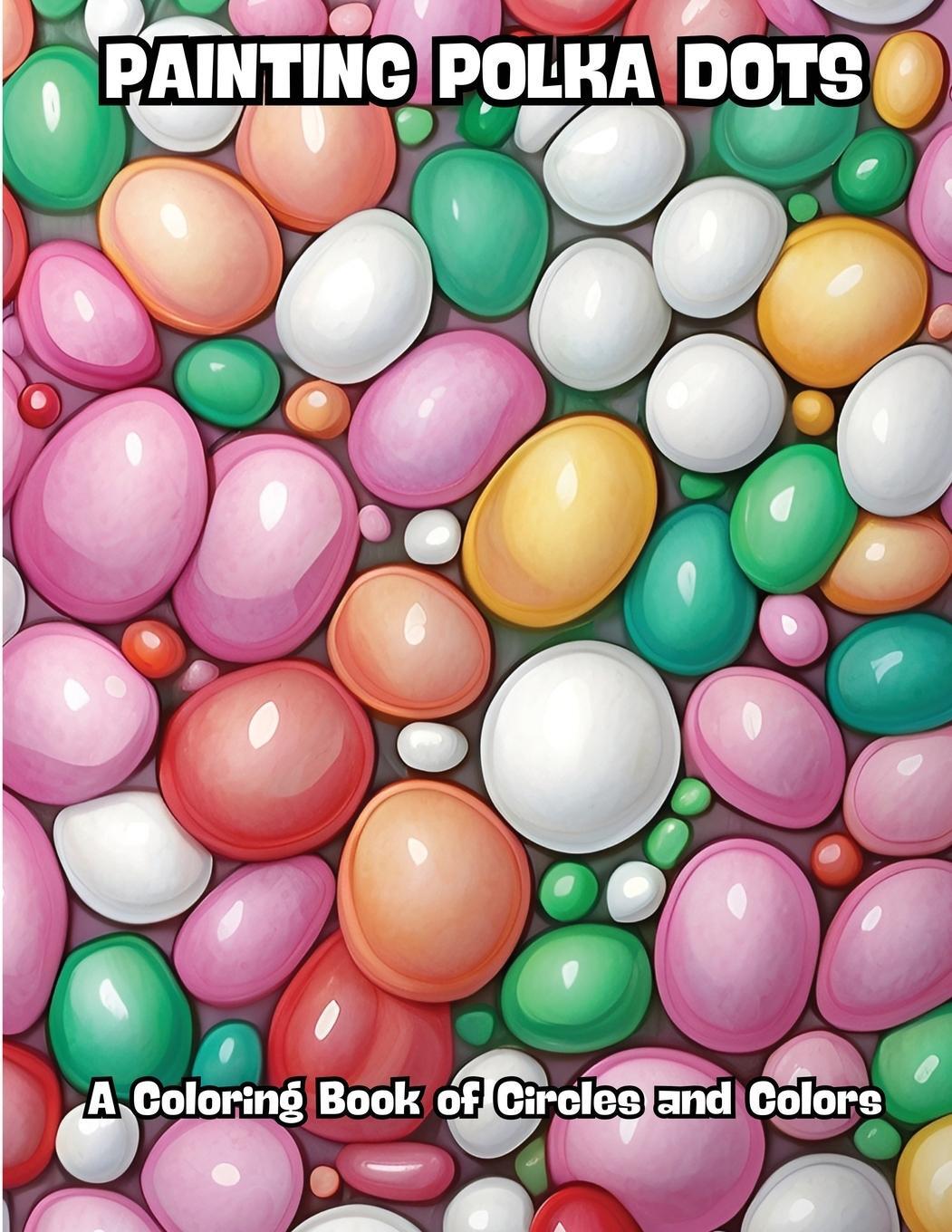 Cover: 9798869244598 | Painting Polka Dots | A Coloring Book of Circles and Colors | Buch