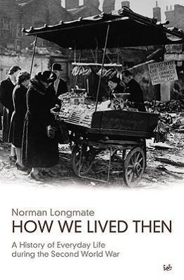 Cover: 9780712668323 | How We Lived Then: A History of Everyday Life During the Second...