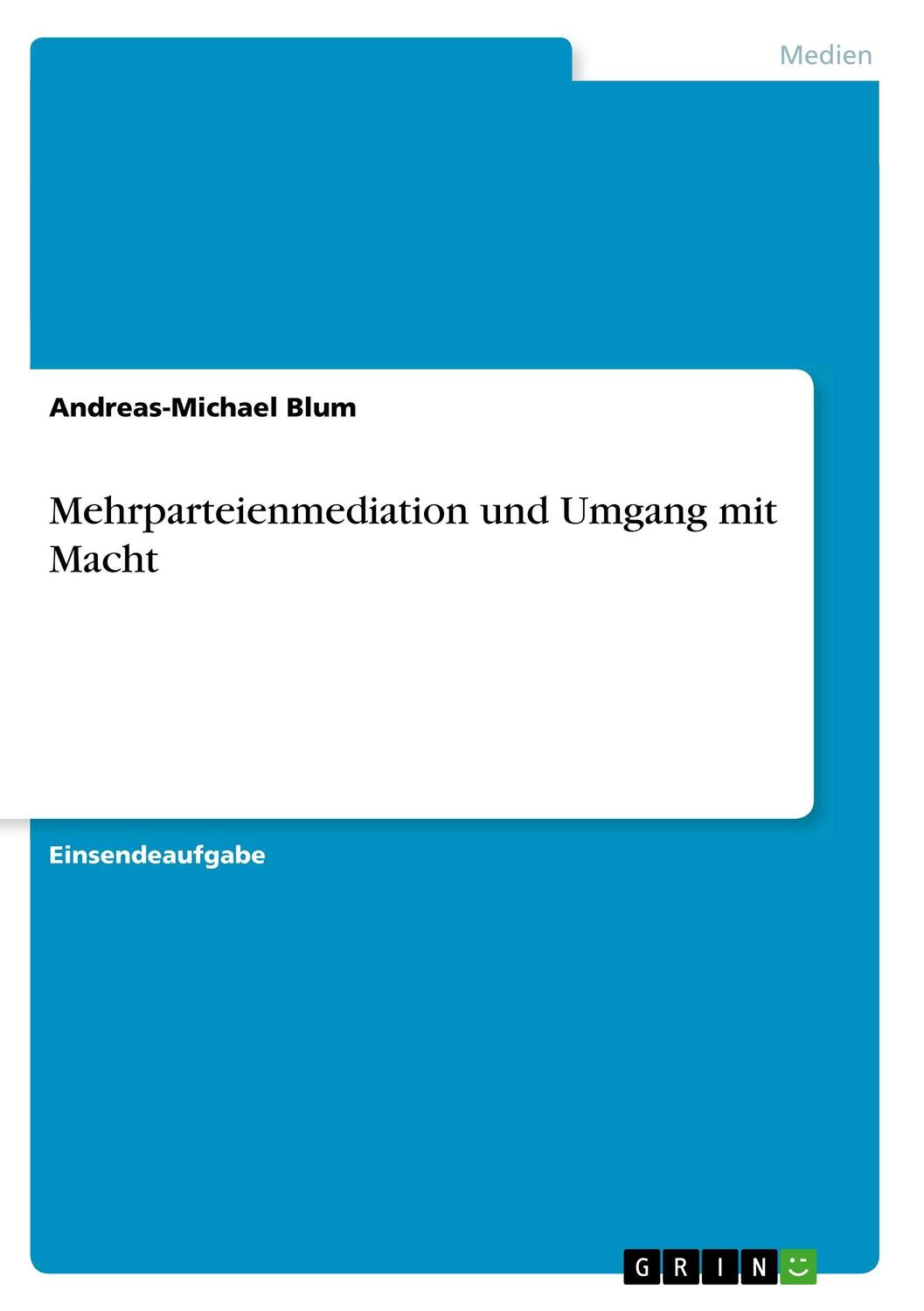 Cover: 9783668435506 | Mehrparteienmediation und Umgang mit Macht | Andreas-Michael Blum