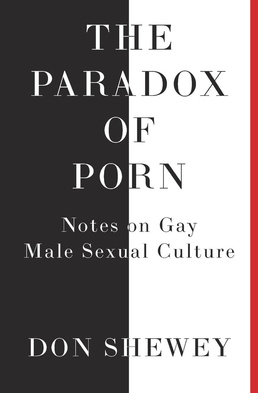Cover: 9781732134409 | The Paradox of Porn | Notes on Gay Male Sexual Culture | Don Shewey