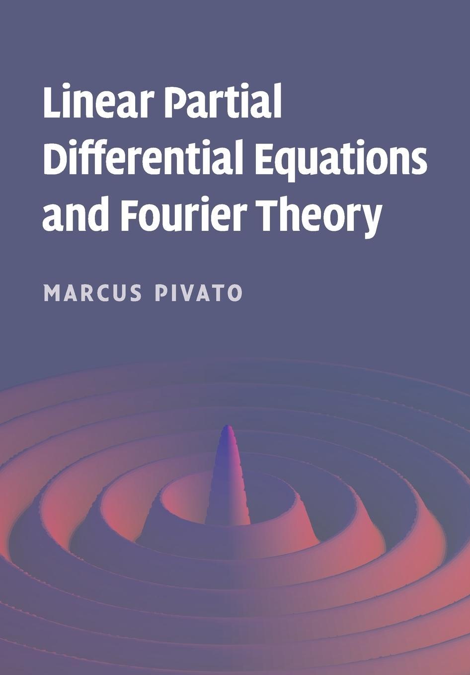 Cover: 9780521136594 | Linear Partial Differential Equations and Fourier Theory | Pivato