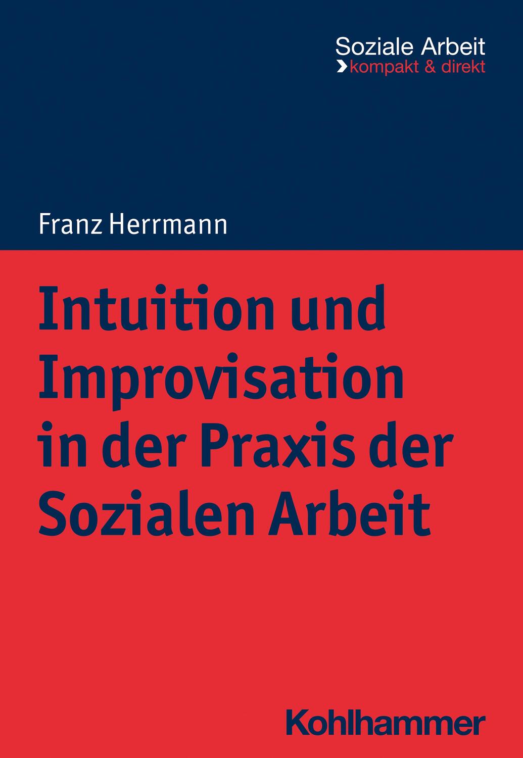 Cover: 9783170421707 | Intuition und Improvisation in der Praxis der Sozialen Arbeit | Buch
