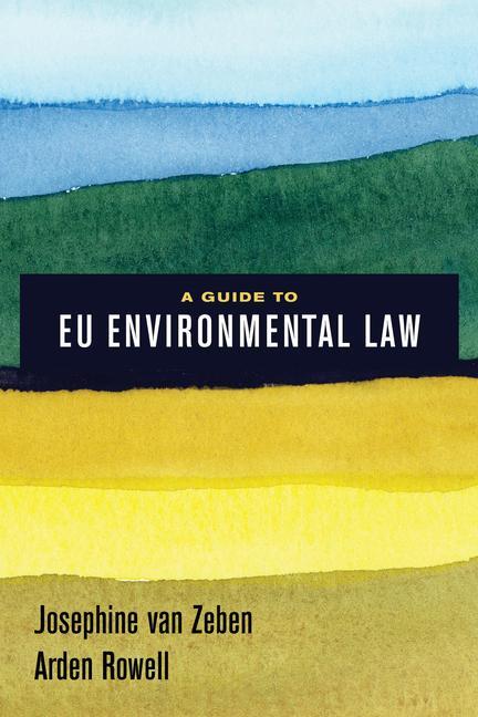 Cover: 9780520295223 | A Guide to EU Environmental Law | Arden Rowell (u. a.) | Taschenbuch
