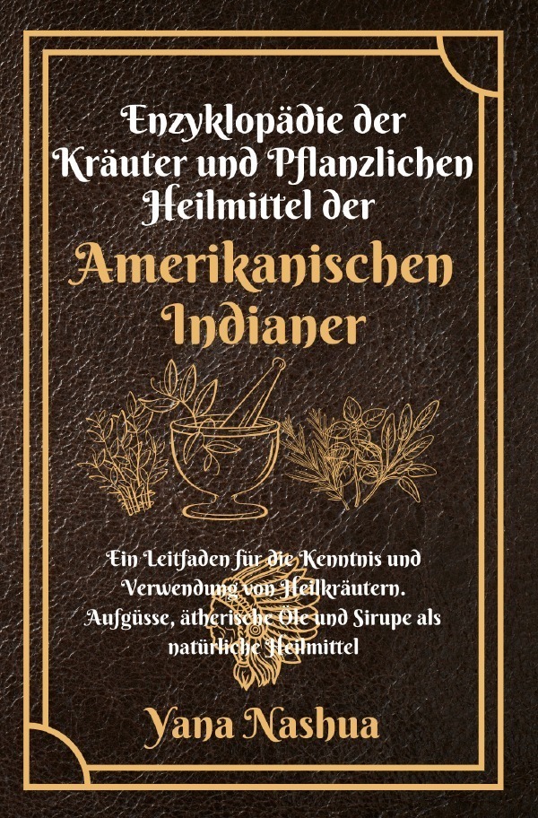Cover: 9783757513832 | Enzyklopädie der Kräuter und Pflanzlichen Heilmittel der...