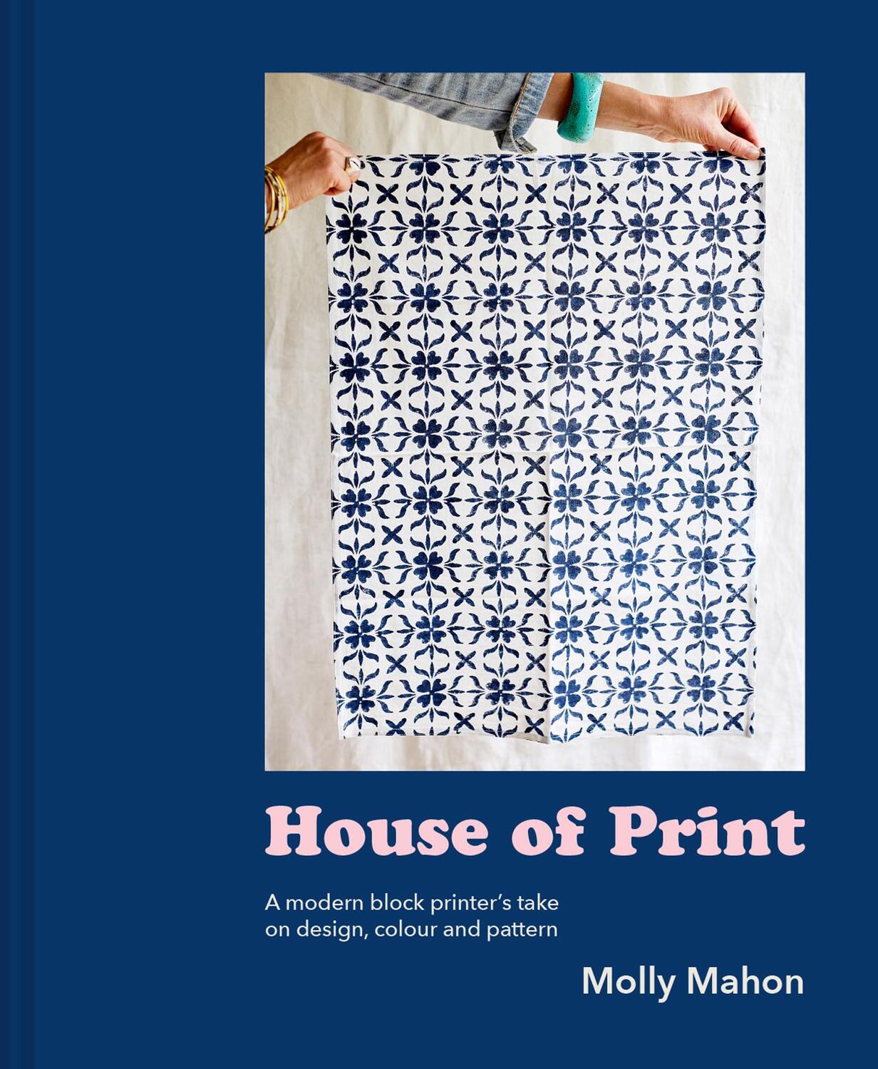 Cover: 9781911641223 | House of Print | A Modern Printer's Take on Design, Colour and Pattern