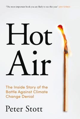 Cover: 9781838952488 | Hot Air | The Inside Story of the Battle Against Climate Change Denial