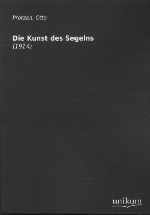 Cover: 9783845700380 | Die Kunst des Segelns (1914) | Otto Protzen | Taschenbuch | 316 S.