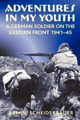 Cover: 9781906033774 | Adventures in My Youth: A German Soldier on the Eastern Front 1941-45