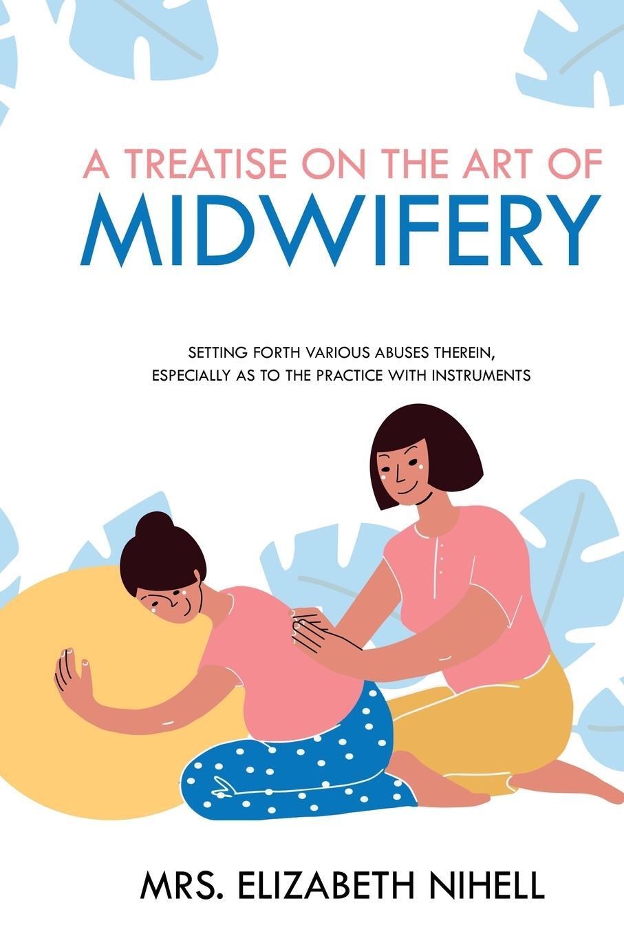 Cover: 9781396318412 | A Treatise on the Art of Midwifery | Elizabeth Nihell | Taschenbuch