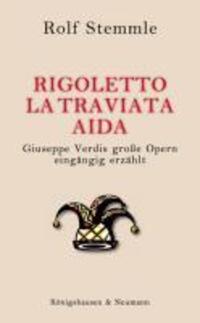 Cover: 9783826044199 | Rigoletto - La Traviata - Aida | Rolf Stemmle | Taschenbuch | Deutsch