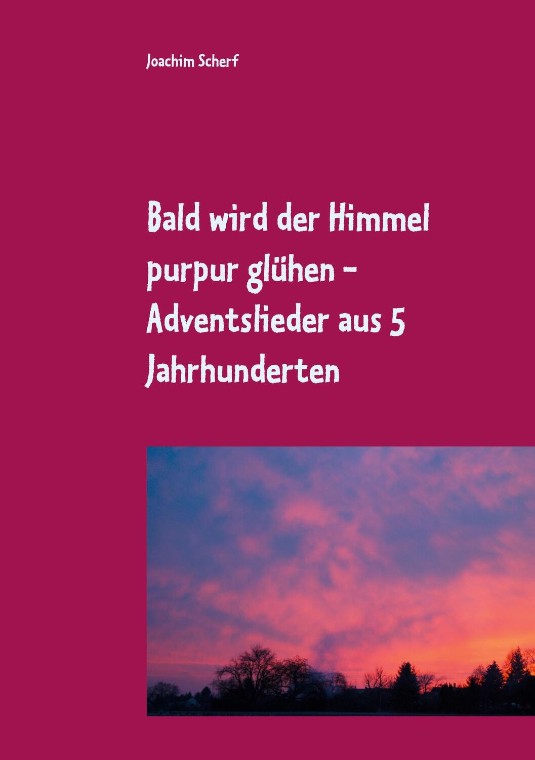 Cover: 9783751952606 | Bald wird der Himmel purpur glühen | Joachim Scherf | Taschenbuch