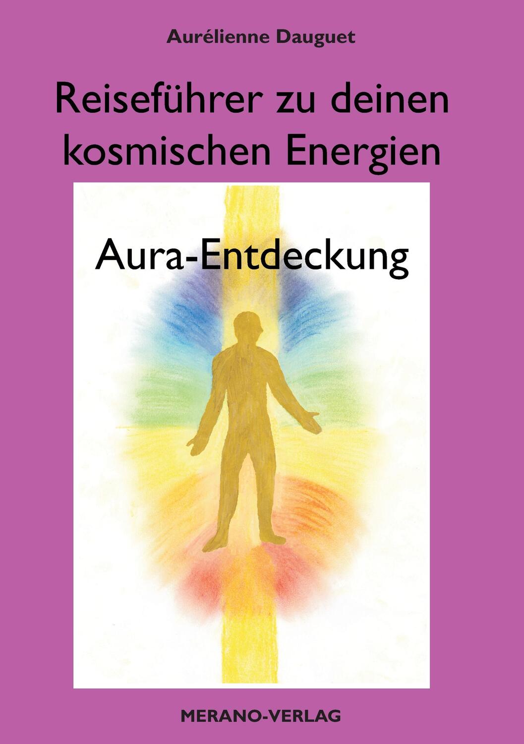 Cover: 9783944700021 | Reiseführer zu deinen kosmischen Energien | Aura-Entdeckung | Dauguet