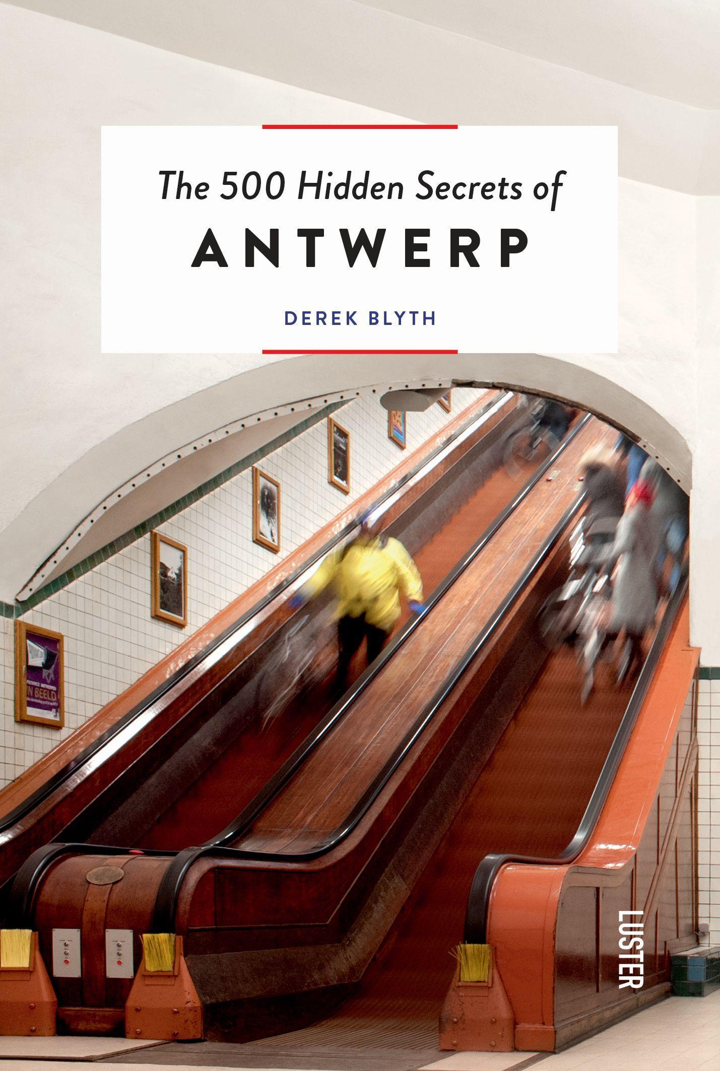 Cover: 9789460583025 | The 500 Hidden Secrets of Antwerp Updated and Revised | Derek Blyth