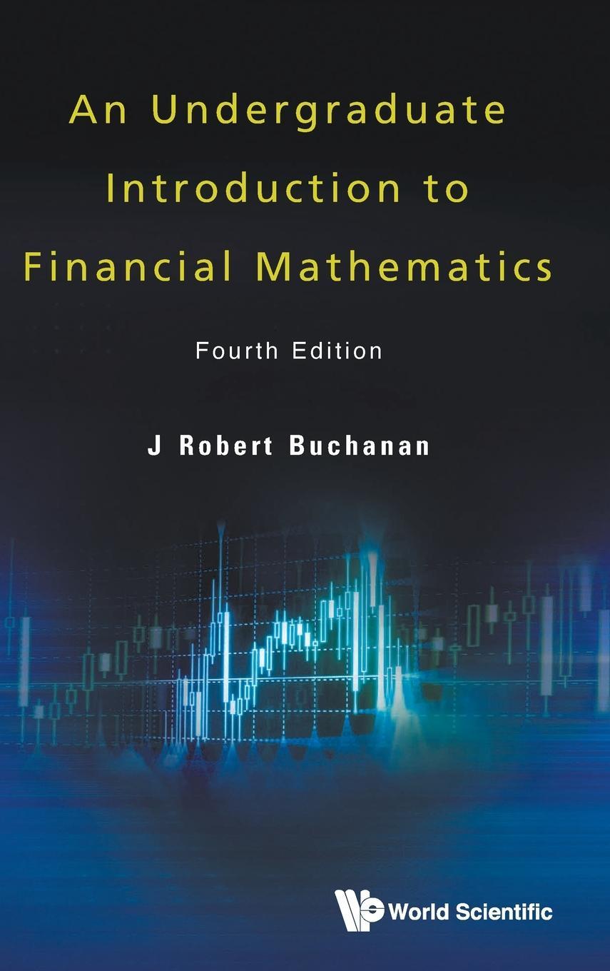 Cover: 9789811260308 | An Undergraduate Introduction to Financial Mathematics | 4th Edition