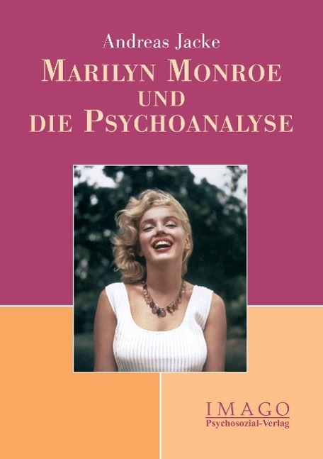 Cover: 9783898063982 | Marilyn Monroe und die Psychoanalyse | Andreas Jacke | Taschenbuch