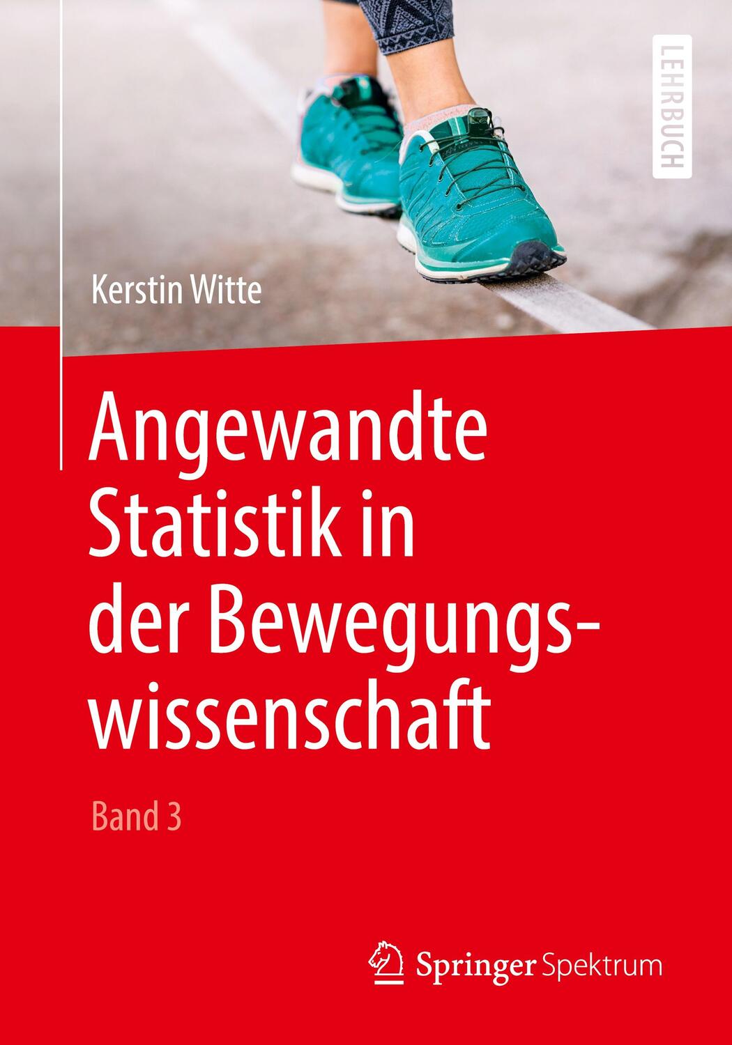 Cover: 9783662583593 | Angewandte Statistik in der Bewegungswissenschaft (Band 3) | Witte