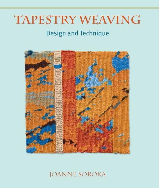 Cover: 9780719842481 | Tapestry Weaving | Design and Technique | Joanne Soroka | Taschenbuch