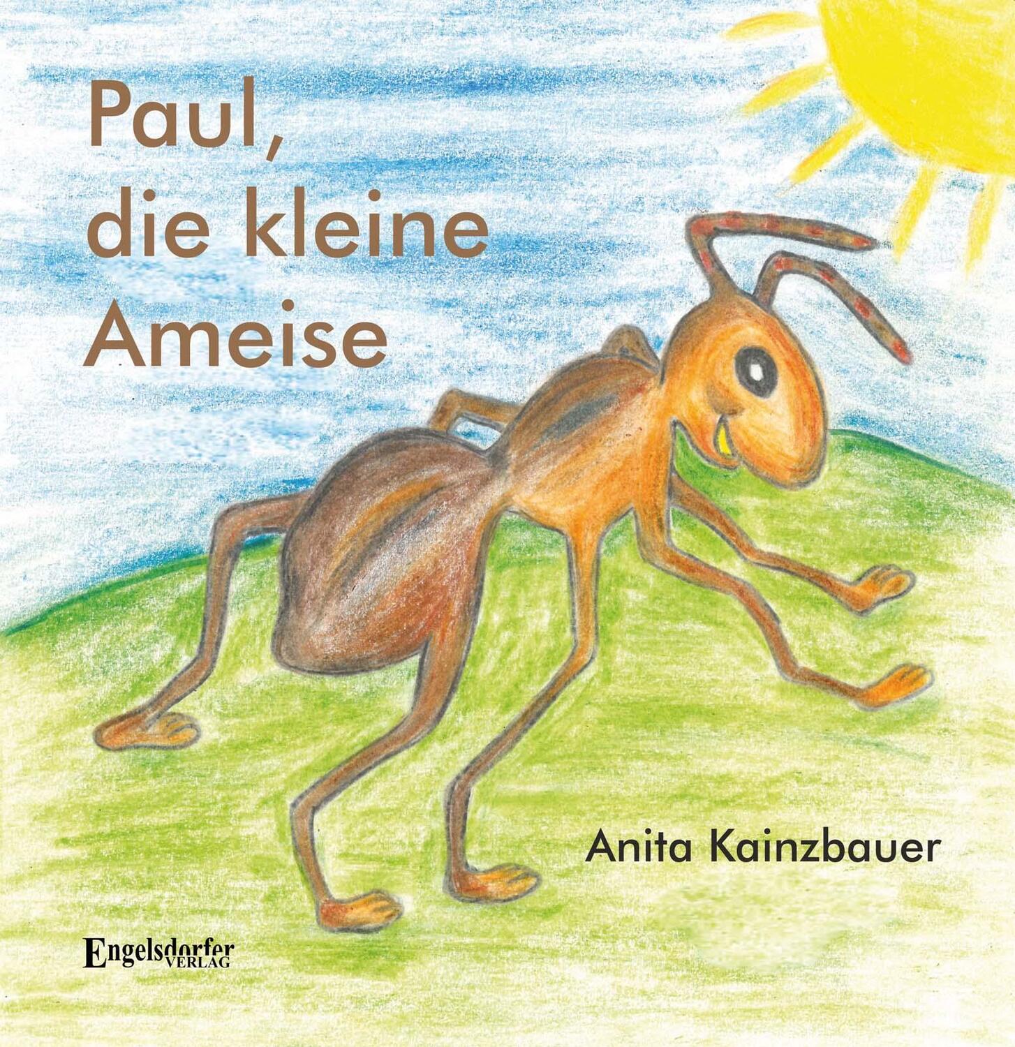 Cover: 9783969400890 | Paul, die kleine Ameise | Anita Kainzbauer | Buch | Deutsch | 2021