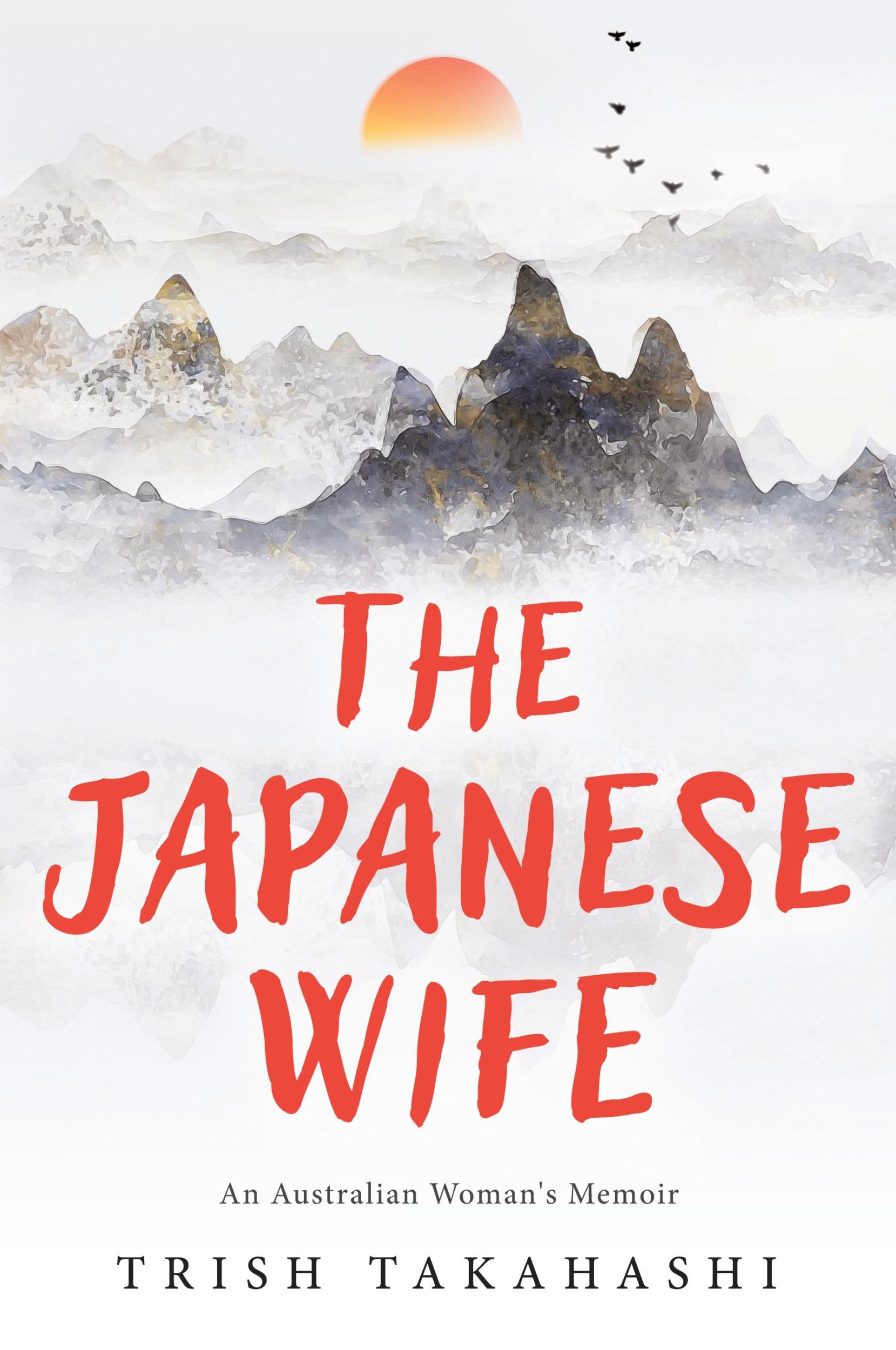 Cover: 9780994605917 | The Japanese Wife | An Australian Woman's Memoir | Trish Takahashi