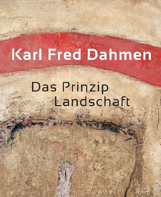 Cover: 9783868323863 | Karl Fred Dahmen. Das Prinzip Landschaft | Walter Smerling (u. a.)