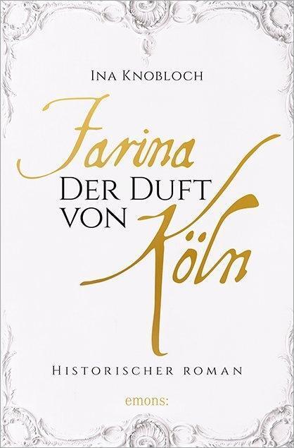 Cover: 9783954519941 | Farina - Der Duft von Köln | Ina Knobloch | Taschenbuch | Deutsch
