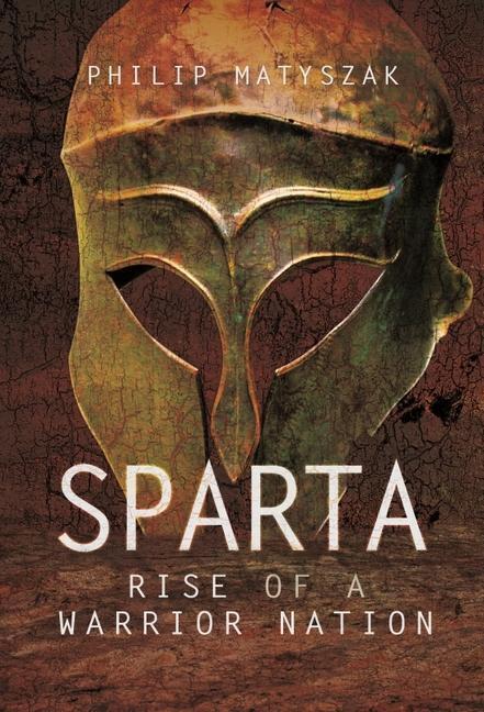 Cover: 9781399014564 | Sparta: Rise of a Warrior Nation | Philip Matyszak | Taschenbuch