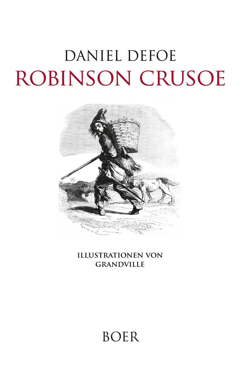 Cover: 9783966622998 | Robinson Crusoe | Mit Illustrationen von Grandville | Daniel Defoe
