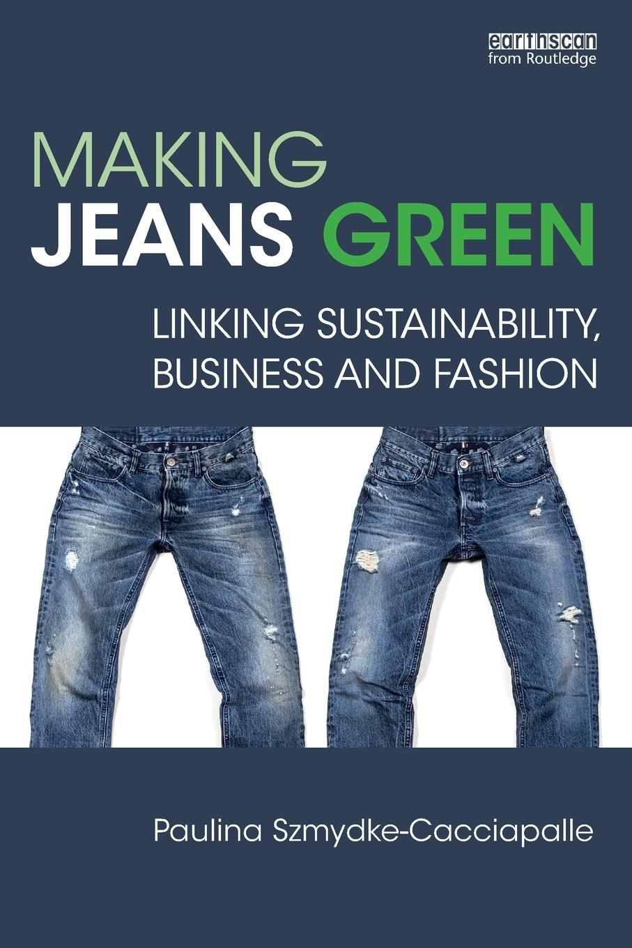 Cover: 9780815391876 | Making Jeans Green | Linking Sustainability, Business and Fashion