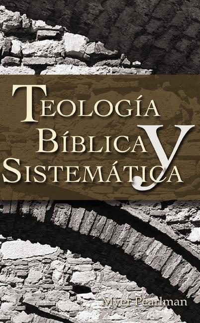 Cover: 9780829713725 | Thelogia Biblica y Sistematica | Myer Pearlman | Taschenbuch | 1992