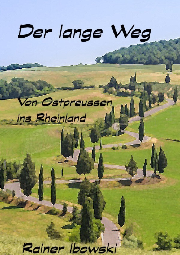 Cover: 9783748513018 | Der lange Weg | Von Ostpreussen ins Rheinland | Rainer Ibowski | Buch