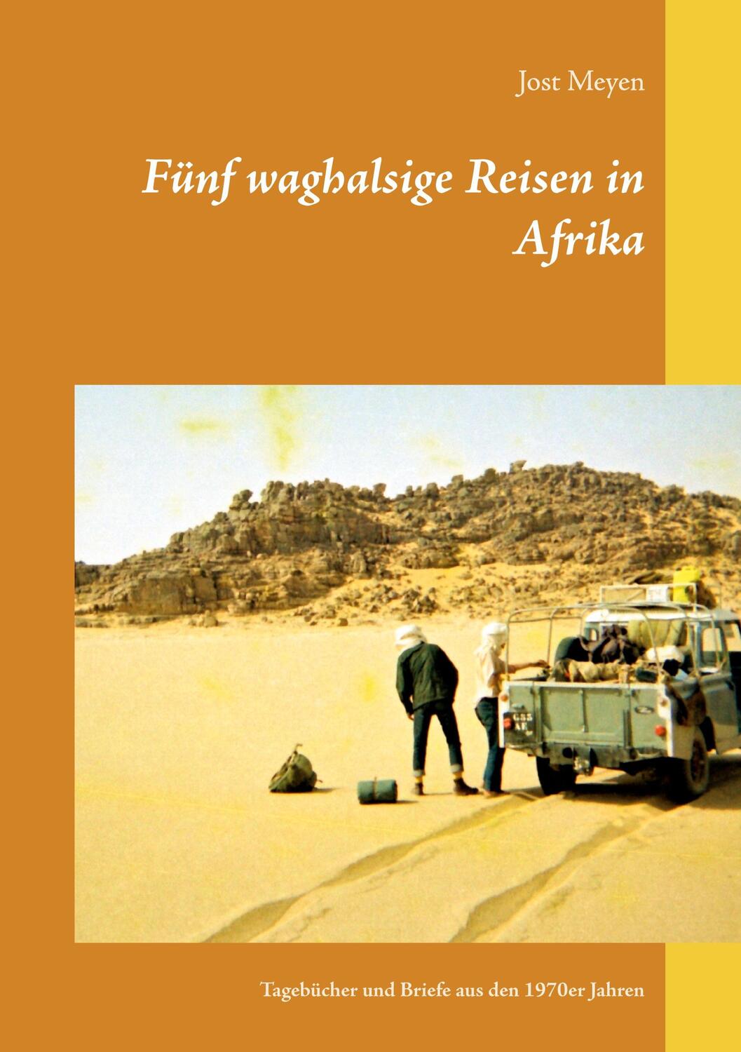 Cover: 9783753424941 | Fünf waghalsige Reisen in Afrika | Jost Meyen | Taschenbuch