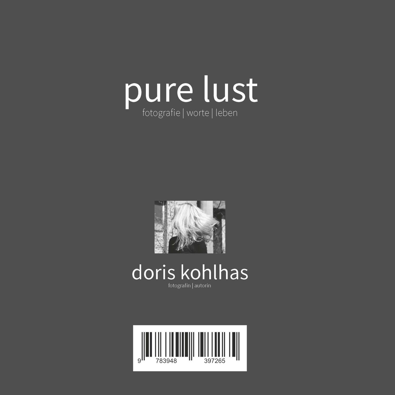 Rückseite: 9783948397265 | Pure Lust | Fotografie Worte Leben | Doris Kohlhas | Buch | Deutsch