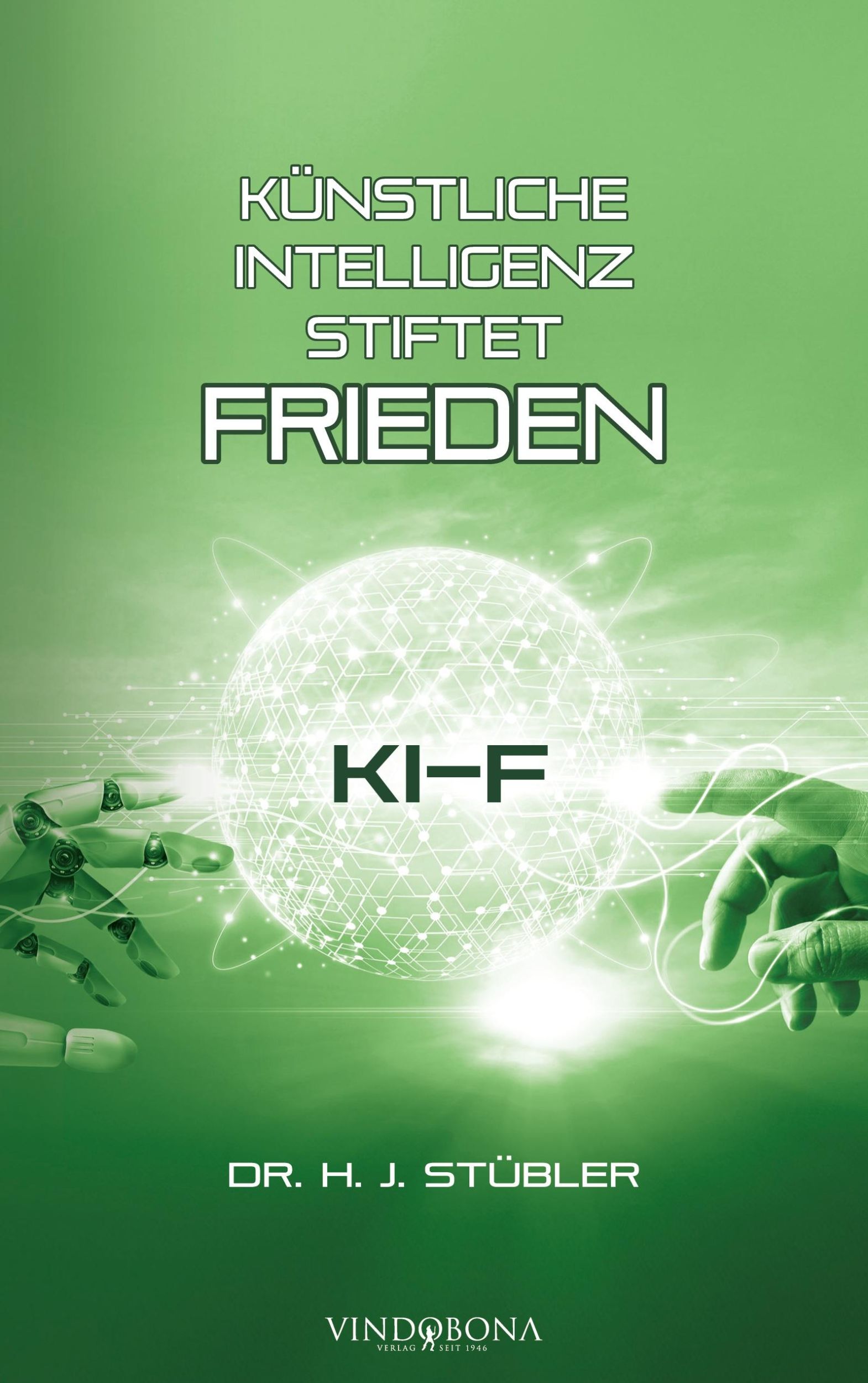 Cover: 9783903574489 | Künstliche Intelligenz stiftet Frieden | H. J. Stübler | Taschenbuch