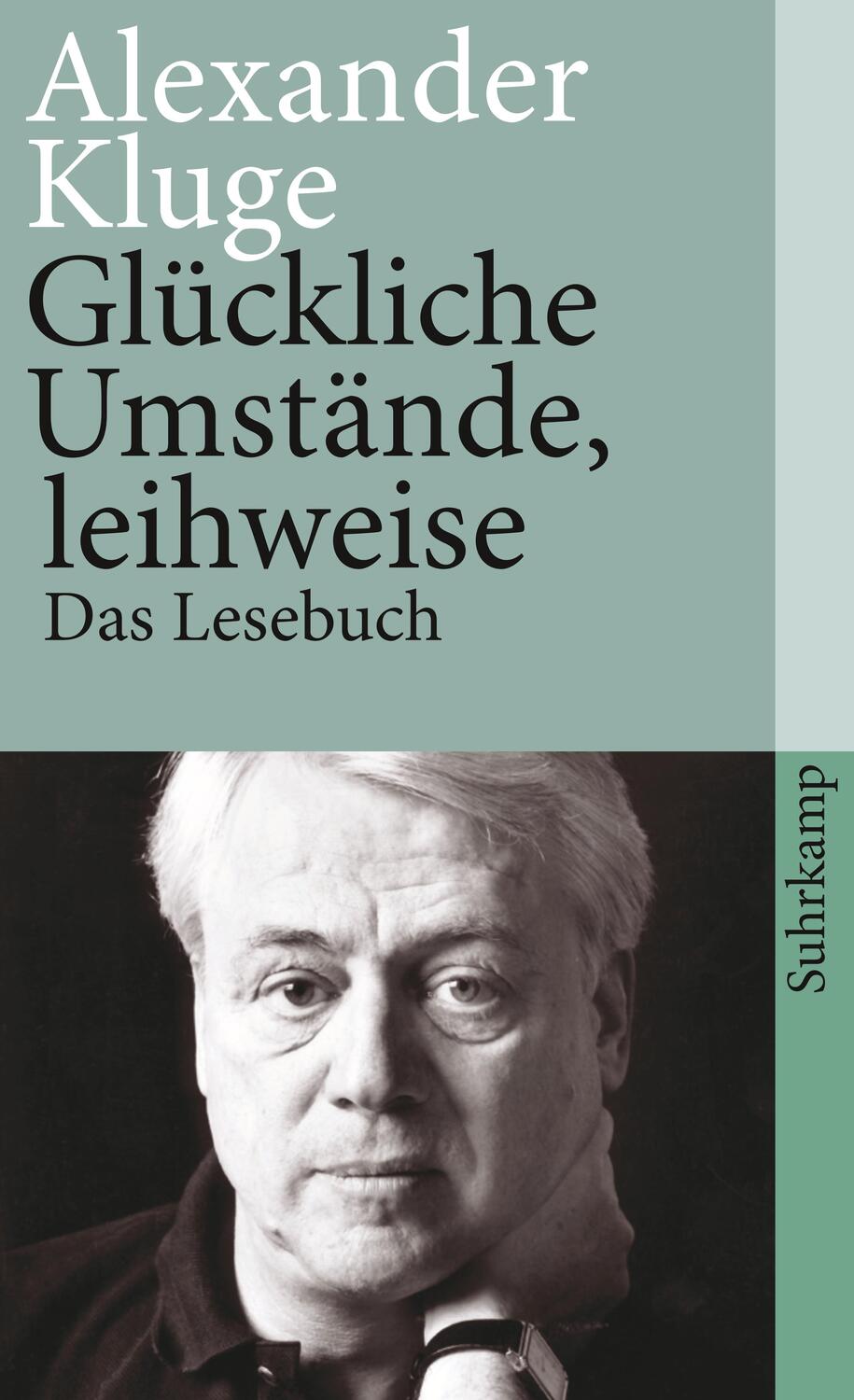 Cover: 9783518460320 | Glückliche Umstände, leihweise | Das Lesebuch | Alexander Kluge | Buch