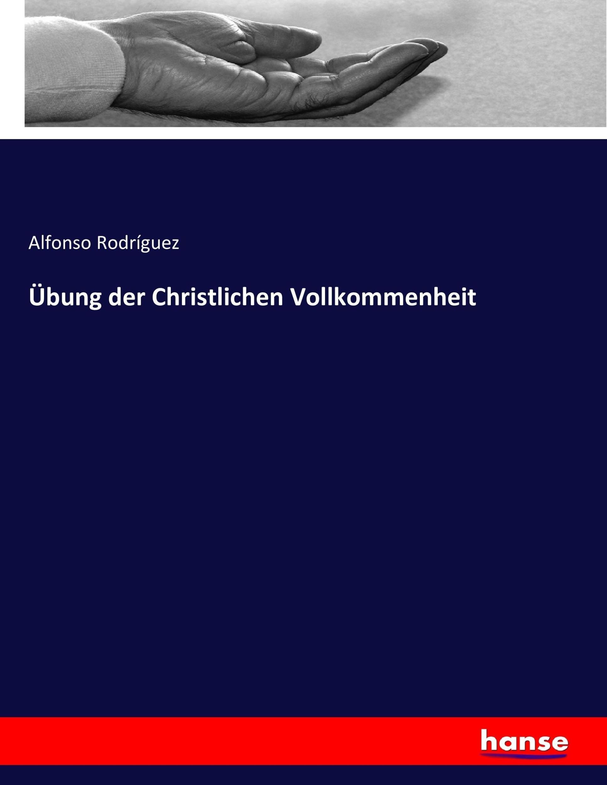 Cover: 9783743381483 | Übung der Christlichen Vollkommenheit | Alfonso Rodríguez | Buch