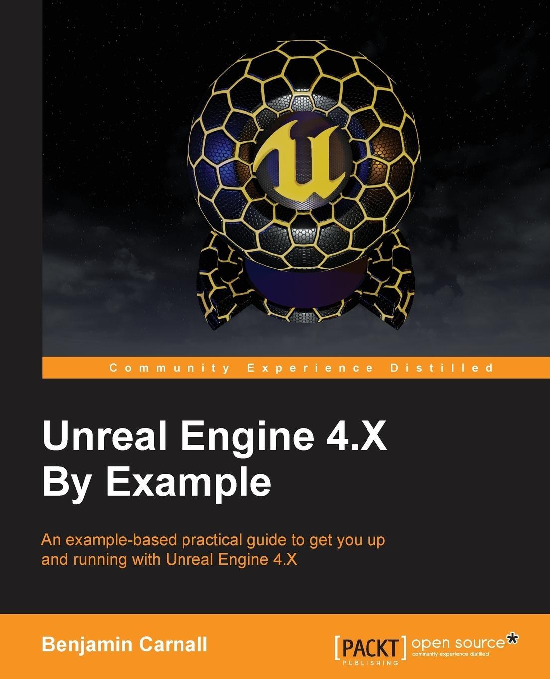 Cover: 9781785885532 | Unreal Engine 4.X By Example | Benjamin Carnall | Taschenbuch | 2016