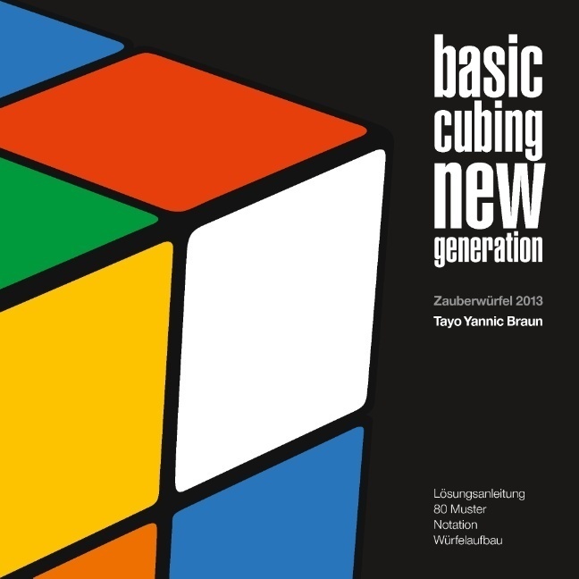 Cover: 9783848217908 | Basic Cubing New Generation | Zauberwürfel 2013 | Tayo Yannic Braun