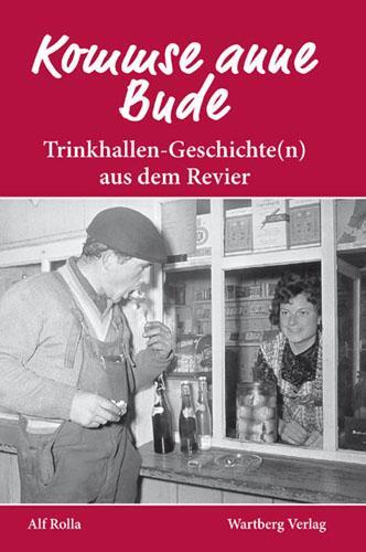 Cover: 9783831317066 | Kommse anne Bude. Trinkhallen-Geschichte(n) aus dem Revier | Alf Rolla
