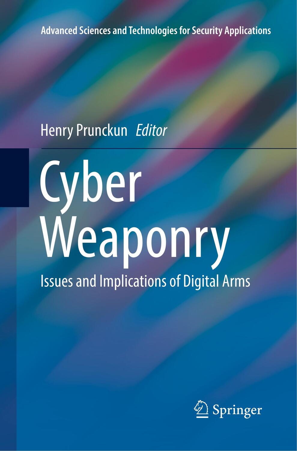 Cover: 9783030089184 | Cyber Weaponry | Issues and Implications of Digital Arms | Prunckun