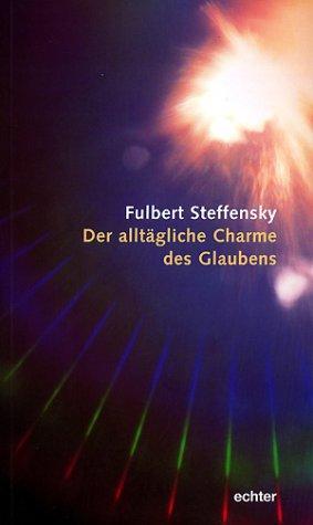 Cover: 9783429024352 | Der alltägliche Charme des Glaubens | Fulbert Steffensky | Taschenbuch