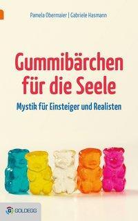 Cover: 9783902991102 | Gummibärchen für die Seele | Mystik für Einsteiger und Realisten