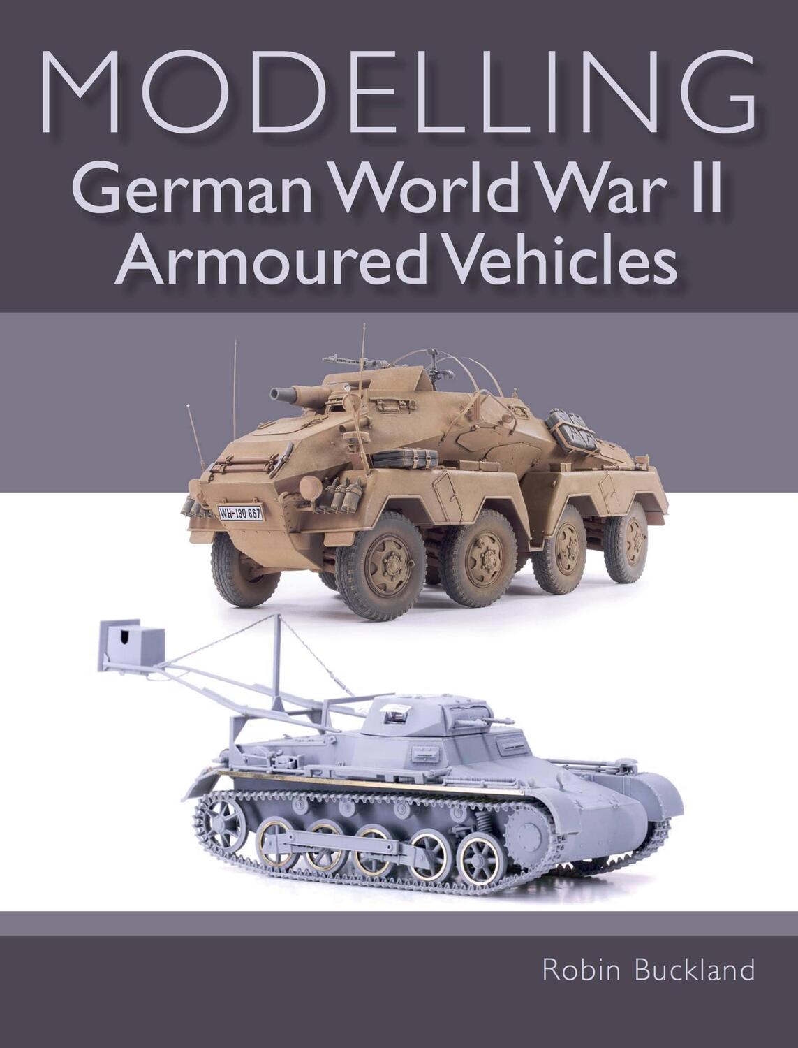 Cover: 9781785005152 | Modelling German World War II Armoured Vehicles | Robin Buckland