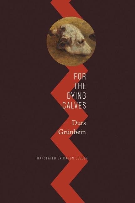 Cover: 9780857429544 | For the Dying Calves | Beyond Literature: Oxford Lectures | Grunbein